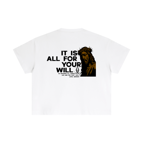 ‘It Is All For Your Will’ Boxy Tee